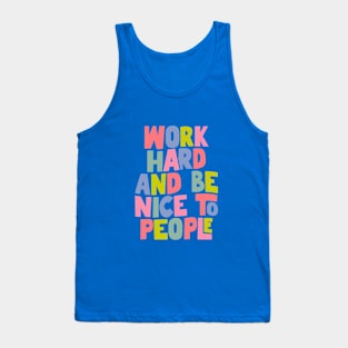 Work Hard and Be Nice to People in Blue, Pink, Yellow and Green Tank Top